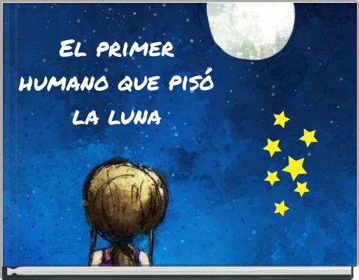 El primer humano que pisó la luna