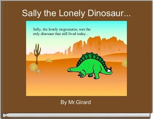 Sally the Lonely Dinosaur...