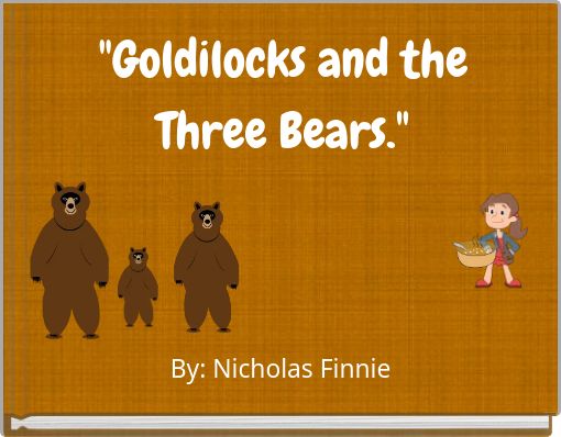 "Goldilocks and the Three Bears."