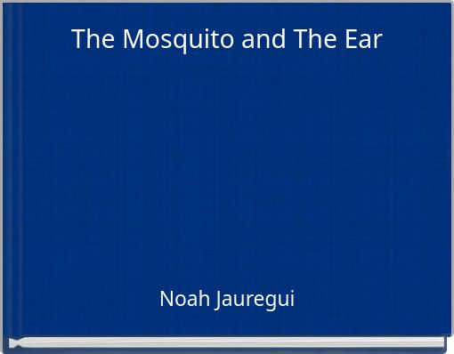 The Mosquito and The Ear