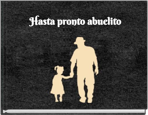 Hasta pronto abuelito