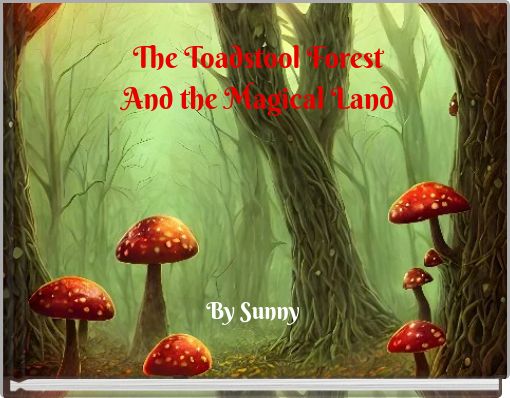 The Toadstool Forest And the Magical Land