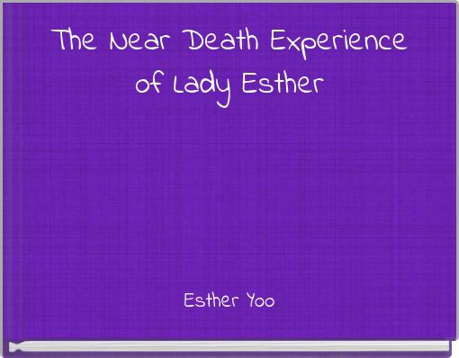 The Near Death Experience of Lady Esther
