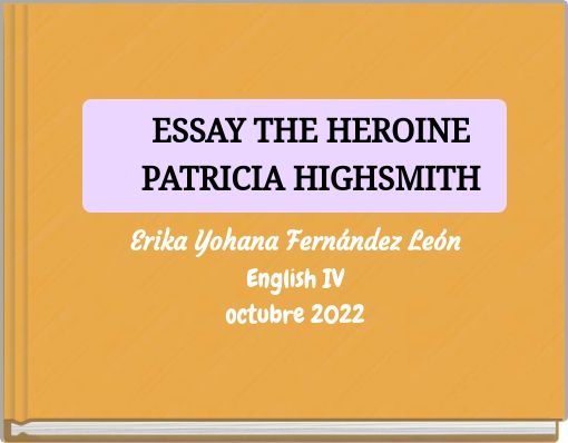 ESSAY THE HEROINE PATRICIA HIGHSMITH