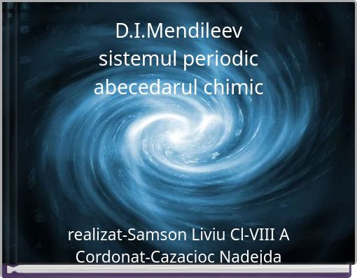 D.I.Mendileev sistemul periodic abecedarul chimic