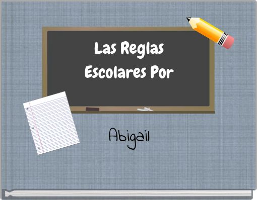 Las Reglas Escolares Por Abigail