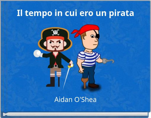 Il tempo in cui ero un pirata