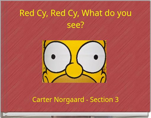 Red Cy, Red Cy, What do you see?