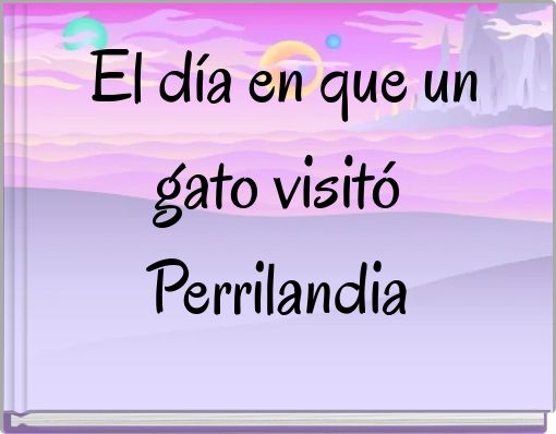 El día en que un gato visitó Perrilandia