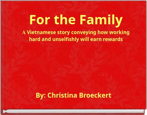 For the Family A Vietnamese story conveying how working hard and unselfishly will earn rewards