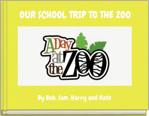 OUR SCHOOL TRIP TO THE ZOO