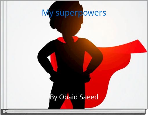 My superpowers