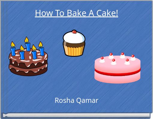 How To Bake A Cake!