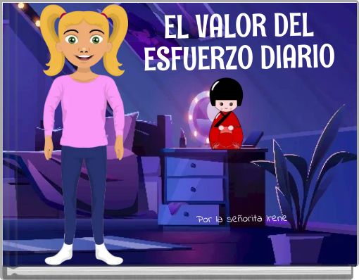 EL VALOR DEL ESFUERZO DIARIO Por la señorita Irene