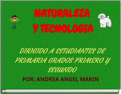 NATURALEZA Y TECNOLOGIA DIRIGIDO A ESTUDIANTES DE PRIMARIA GRADOS PRIMERO Y SEGUNDO