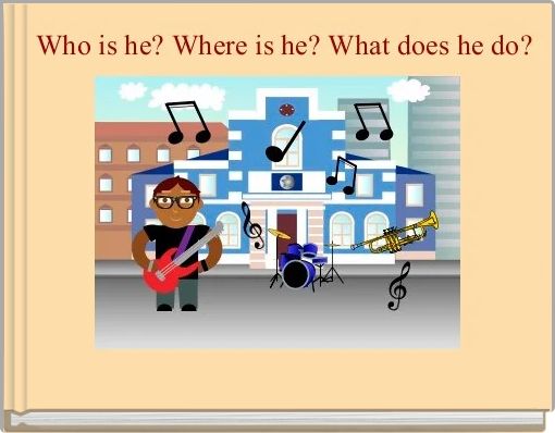  Who is he? Where is he? What does he do? 