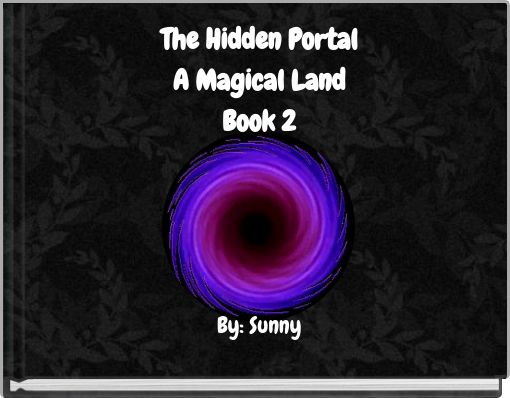 The Hidden Portal A Magical Land Book 2