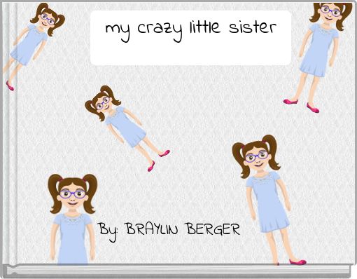 my crazy little sister