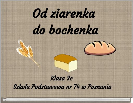 Od ziarenka do bochenka