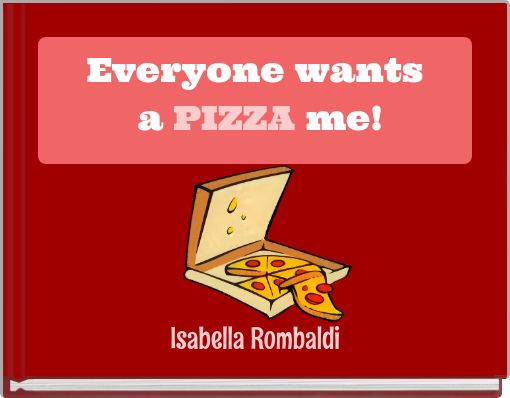 Everyone wants a PIZZA me!