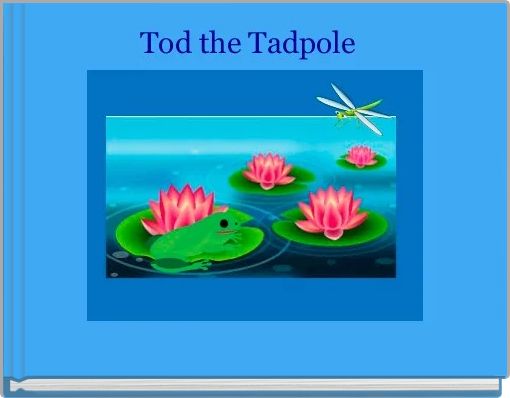 Tod the Tadpole  