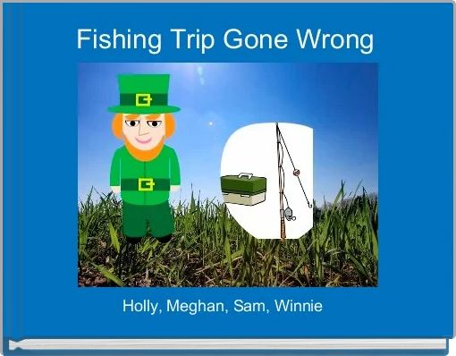 Fishing Trip Gone Wrong 