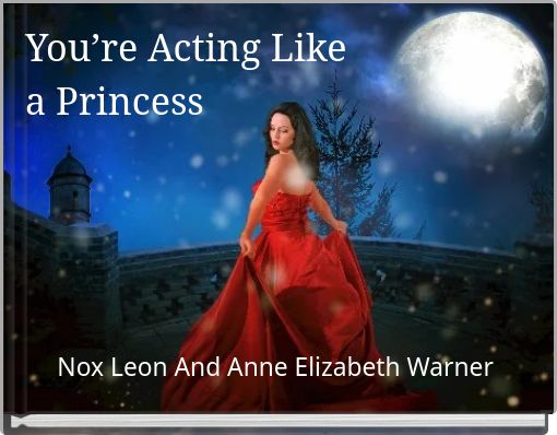 Front cover of 'You’re Acting Like a Princess' 
