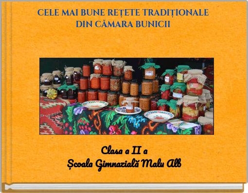 CELE MAI BUNE REȚETE TRADIȚIONALE DIN CĂMARA BUNICII