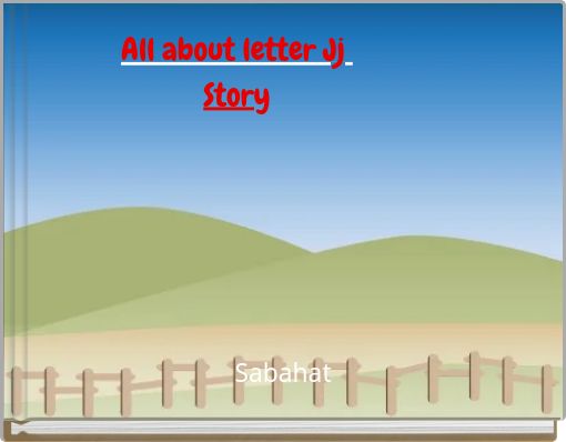 All about letter Jj Story