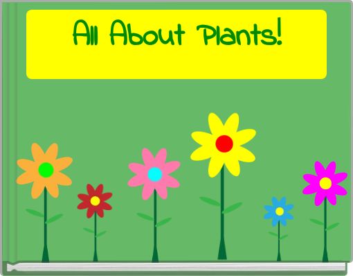 All About Plants!