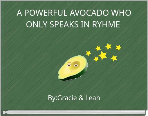A POWERFUL AVOCADO WHO ONLY SPEAKS IN RYHME