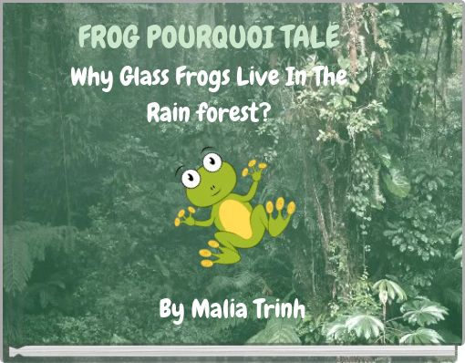 Front cover of 'FROG POURQUOI TALE Why Glass Frogs Live In The Rain forest?' 