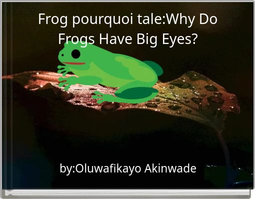 Front cover of 'Frog pourquoi tale:Why Do Frogs Have Big Eyes?' 
