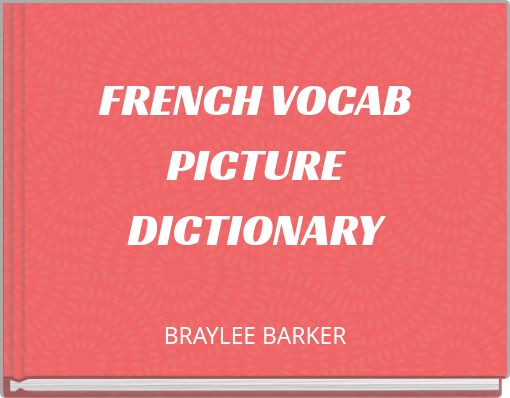 FRENCH VOCAB PICTURE DICTIONARY
