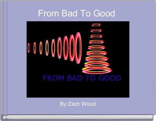 Front cover of 'From Bad To Good ' 