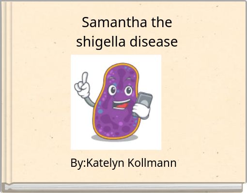 Samantha the shigella disease