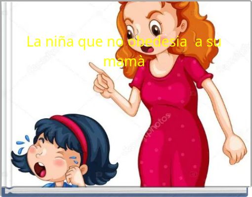 La niña que no obedesia a su mamà