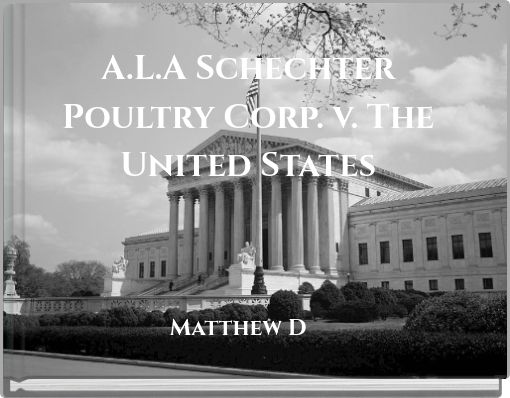 A.L.A Schechter Poultry Corp. v. The United States