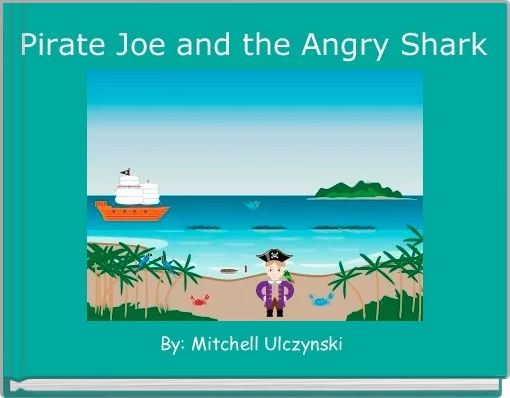 Front cover of 'Pirate Joe and the Angry Shark' 