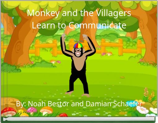 Monkey and the Villagers Learn to Communicate