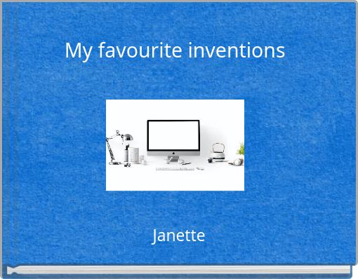 My favourite inventions