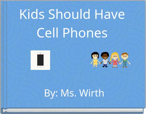 Book Cover for: Kids Should Have Cell Phones
