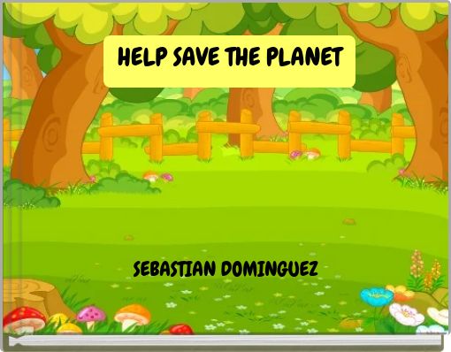 HELP SAVE THE PLANET