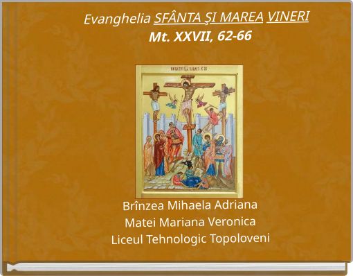 Evanghelia SFÂNTA ŞI MAREA VINERI Mt. XXVII, 62-66