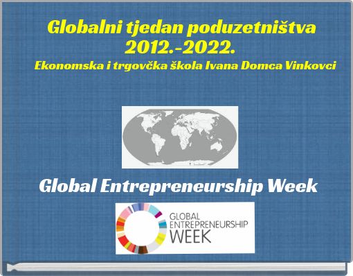 Globalni tjedan poduzetništva 2012.-2022. Ekonomska i trgovčka škola Ivana Domca Vinkovci