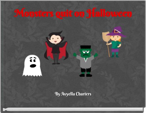 Monsters quit on Halloween