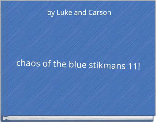 chaos of the blue stikmans 11!