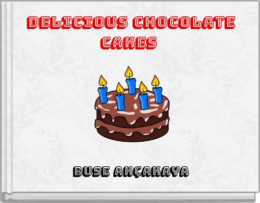 DELICIOUS CHOCOLATE CAKES