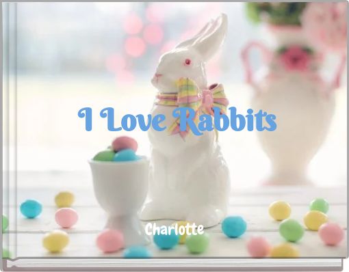 I Love Rabbits