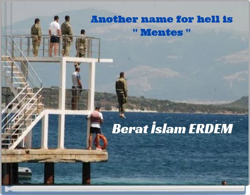 Another name for hell is '' Mentes '' Berat İslam ERDEM